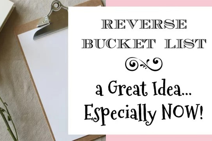 Reverse bucket list.